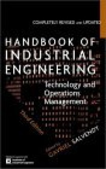 Handbook of Industrial Engineering: Technology and Operations Management - Gavriel Salvendy