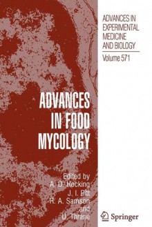 Advances in Experimental Medicine and Biology, Volume 571: Advances in Food Mycology - A.D. Hocking, J.I. Pitt, R.A. Samson, Ulf Thrane