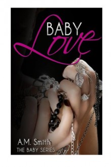 Baby Love: Sequel to 'Maybe Baby' (Volume 2) - A. M. Smith