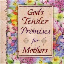 God's Tender Promises For Mothers - Terri A. Gibbs, Terri Gibbs