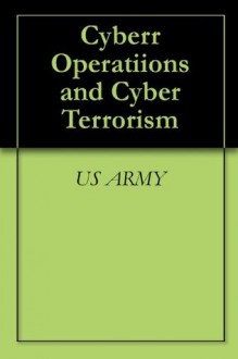 Cyber Operations and Cyber Terrorism Army Manual - U.S. Department of the Army