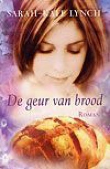 De geur van brood - Sarah-Kate Lynch, Ineke van Bronswijk