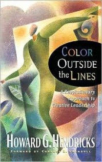 Color Outside the Lines (Swindoll Leadership Library) - Howard G. Hendricks