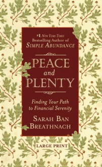 Peace and Plenty: Finding Your Path to Financial Serenity - Sarah Ban Breathnach