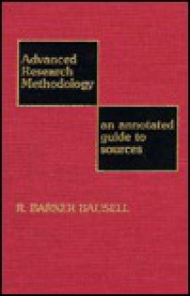 Advanced Research Methodology: An Annotated Guide to Sources - R. Barker Bausell