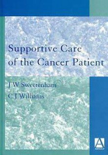 Supportive Care of the Cancer Patient - Chris Williams, John W. Sweetenham