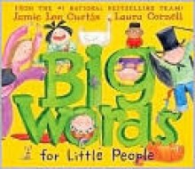 Big Words for Little People - Jamie Lee Curtis, Laura Cornell