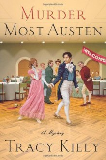 Murder Most Austen: A Mystery (Elizabeth Parker Mysteries) - Tracy Kiely