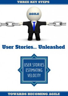 User Stories....Unleashed - Mike Turner, Ray Jordan, Sean Hurst