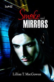 Smoke and Mirrors - Lillian T. MacGowan