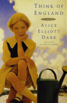 Think of England : A Novel - Alice Elliott Dark