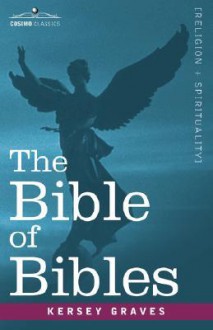 The Bible of Bibles - Kersey Graves