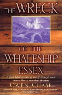 The Wreck of the Whaleship Essex - Owen Chase