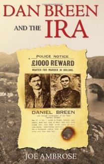 Dan Breen and the IRA: Irish Revolutionary - Joe Ambrose