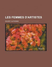 Les Femmes d'Artistes - Alphonse Daudet