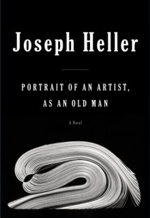 Portrait Of An Artist, As An Old Man - Joseph Heller