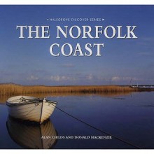 The Norfolk Coast (Halsgrove Discover) - Alan Childs, Donald MacKenzie