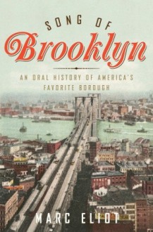 Song of Brooklyn: An Oral History of America's Favorite Borough - Marc Eliot