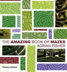 The Amazing Book Of Mazes - Adrian Fisher