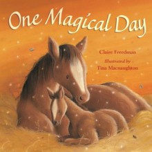 One Magical Day - Claire Freedman, Tina Macnaughton