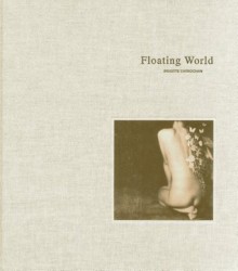 Floating World: Allusions to Poems by Japanese Women of the 7th - 20th Centuries - John Wood