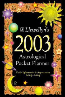 Llewellyn's 2003 Astrological Pocket Planner: Daily Ephemeris & Aspectarian - Llewellyn Publications, Kate Brielmaier