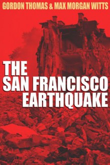 Earthquake: The Destruction of San Francisco - Gordon Thomas