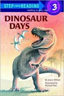 Dinosaur Days (Step Into Reading: A Step 3 Book) - Joseph Rosenbloom, Joyce Milton, Richard Roe