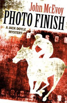 Photo Finish: A Jack Doyle Mystery - John McEvoy