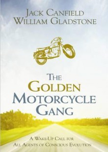 Golden Motorcycle Gang - Jack Canfield, William Ewart Gladstone