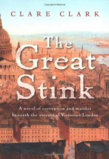 The Great Stink - Clare Clark