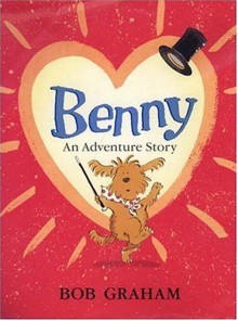 Benny: An Adventure Story - Bob Graham