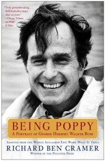 Being Poppy: A Portrait of George Herbert Walker Bush - Richard Ben Cramer