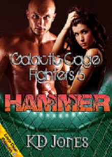 Hammer (Galactic Cage Fighters Series Book Five) - K.D. Jones