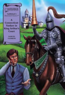 A Connecticut Yankee in King Arthur's Court (Saddleback Illustrated Classics) - Mark Twain, Saddleback Educational Publishing