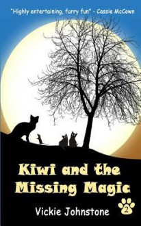 Kiwi and the Missing Magic - Vickie Johnstone