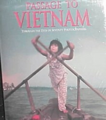 Passage to Vietnam: Through the Eyes of Seventy Photographers - Rick Smolan, Jennifer Erwitt