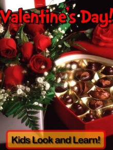 Valentine's Day! Learn About Valentine's Day and Enjoy Colorful Pictures - Look and Learn! (50+ Photos of Valentine's Day) - Becky Wolff