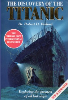 The Discovery Of The "Titanic" - Robert D. Ballard, Rick Archbold