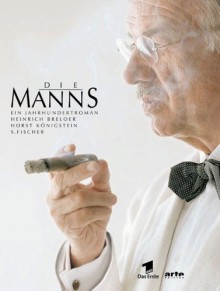 Die Manns: Ein Jahrhundertroman - Heinrich Breloer