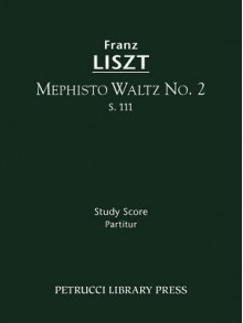 Mephisto Waltz No. 2, S. 111 - Study Score - Franz Liszt, Berthold Kellermann