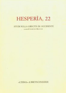 Hesperia 22: Studi Sulla Grecita Di Occidente - Lorenzo Braccesi