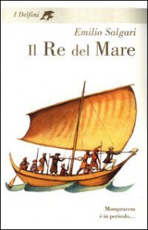 Il re del mare - Emilio Salgari