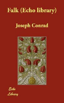 Falk (Echo Library) - Joseph Conrad