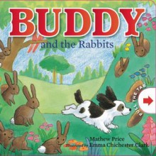 Buddy and the Rabbits - Mathew Price, Emma Chichester Clark