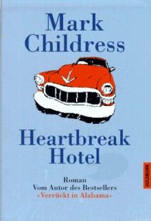 Heartbreak Hotel - Mark Childress