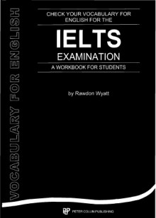 Check Your Vocabulary For English For The Ielts Examination: A Workbook For Students - Rawdon Wyatt