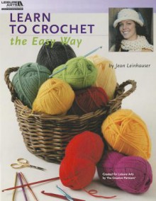 Learn to Crochet the Easy Way - Jean Leinhauser