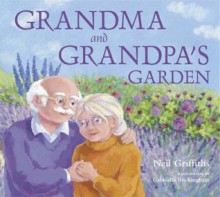 Grandma And Grandpa's Garden - Neil Griffiths, Gabriella Buckingham