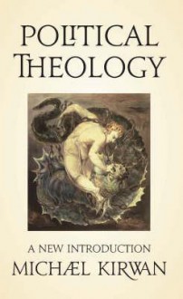 Political Theology: A New Introduction - Michael Kirwan